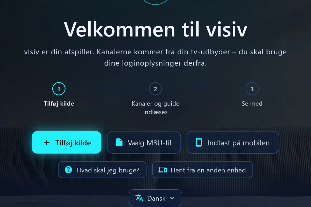 Velkommen til visiv: tre trin – tilføj kilde, hent kanaler og tv-guide, se med.