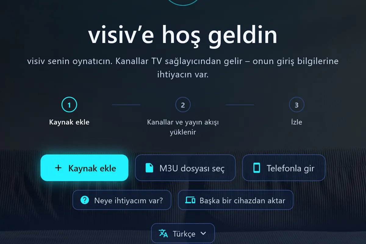 visiv’e hoş geldin: üç adım – kaynak ekle, kanalları ve yayın akışını yükle, izle.